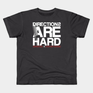 Directions Are Hard - Adventures in Everyday Cooking Kids T-Shirt